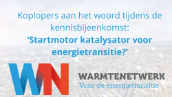 22 juni 2022: Kennissessie Stichting Warmtenetwerk ‘Startmotor katalysator voor energietransitie?’